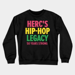 Herc's Hip Hop Legacy - Celebrating 50 Years of Old School Vibes Crewneck Sweatshirt